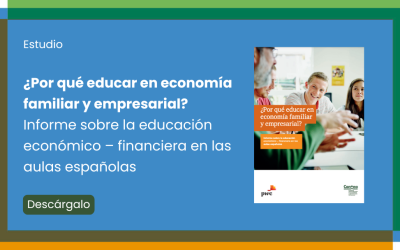 Estudio Contea y Fundación PwC «¿Por qué educar en economía familiar y empresarial?. Informe sobre la educación económico-financiera en las aulas españolas»